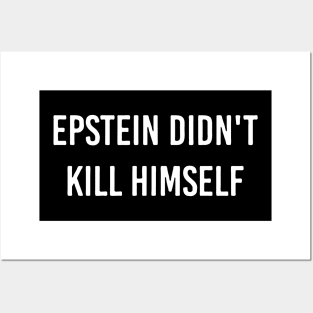 Epstein Didn't Kill Himself Posters and Art